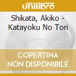 Shikata, Akiko - Katayoku No Tori cd