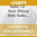 Radio Cd - Kuro Shitsuji Web Radio Phantom Midnight Radio Djcd 2 cd musicale di Radio Cd