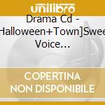 Drama Cd - [Halloween+Town]Sweet Voice Collection Happy Box cd