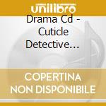 Drama Cd - Cuticle Detective Inaba 03 cd musicale