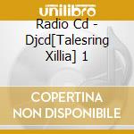 Radio Cd - Djcd[Talesring Xillia] 1 cd musicale di Radio Cd