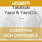 Takatsuki Yayoi & Yayo(Cv: - Anime[Puchimas!-Petit Idolm@Ster-]Character Song Vol.3 cd