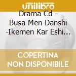 Drama Cd - Busa Men Danshi -Ikemen Kar Eshi No Tsukurikata- Aratanaru Ikeme cd