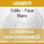 Odile - Faux Blanc cd