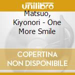 Matsuo, Kiyonori - One More Smile cd