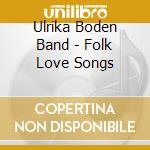 Ulrika Boden Band - Folk Love Songs cd