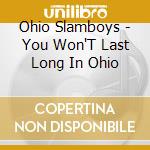Ohio Slamboys - You Won'T Last Long In Ohio cd