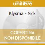 Klysma - Sick cd musicale di Klysma