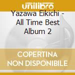 Yazawa Eikichi - All Time Best Album 2 cd