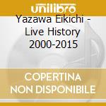 Yazawa Eikichi - Live History 2000-2015 cd