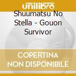 Shuumatsu No Stella - Gouon Survivor cd musicale