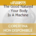 The Good Natured - Your Body Is A Machine cd