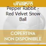 Pepper Rabbit - Red Velvet Snow Ball cd