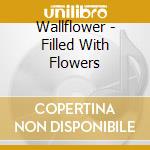 Wallflower - Filled With Flowers cd