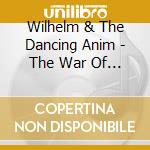 Wilhelm & The Dancing Anim - The War Of The Species cd
