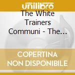 The White Trainers Communi - The Long Play cd
