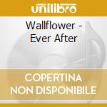 Wallflower - Ever After cd