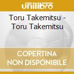 Toru Takemitsu - Toru Takemitsu cd