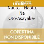 Naoto - Naoto Na Oto-Asayake- cd