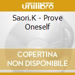 Saori.K - Prove Oneself cd