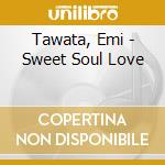Tawata, Emi - Sweet Soul Love cd