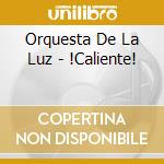 Orquesta De La Luz - !Caliente! cd