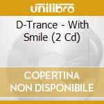 D-Trance - With Smile (2 Cd) cd
