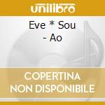 Eve * Sou - Ao cd