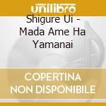 Shigure Ui - Mada Ame Ha Yamanai cd