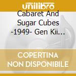 Cabaret And Sugar Cubes -1949- Gen Kii / Various cd