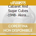 Cabaret And Sugar Cubes -1948- Akira Naruse / Various cd