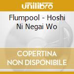 Flumpool - Hoshi Ni Negai Wo cd musicale di Flumpool