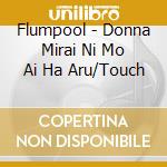 Flumpool - Donna Mirai Ni Mo Ai Ha Aru/Touch cd