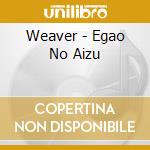 Weaver - Egao No Aizu cd