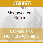 Hello Sleepwalkers - Majiru Yoru:Nemuranai Wakusei cd musicale di Hello Sleepwalkers