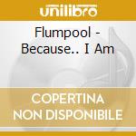 Flumpool - Because.. I Am cd