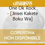 One Ok Rock - [Jinsei Kakete Boku Wa] cd musicale di One Ok Rock