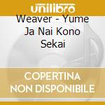 Weaver - Yume Ja Nai Kono Sekai cd