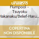 Flumpool - Tsuyoku Hakanaku/Belief-Haru Wo Matsu Kimi He cd