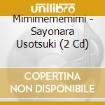 Mimimememimi - Sayonara Usotsuki (2 Cd) cd