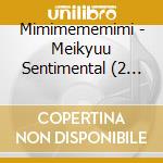 Mimimememimi - Meikyuu Sentimental (2 Cd) cd musicale di Mimimememimi