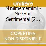 Mimimememimi - Meikyuu Sentimental (2 Cd) cd