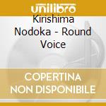 Kirishima Nodoka - Round Voice cd
