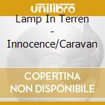 Lamp In Terren - Innocence/Caravan cd musicale di Lamp In Terren