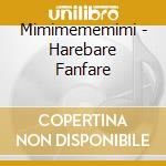 Mimimememimi - Harebare Fanfare cd