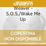 Weaver - S.O.S./Wake Me Up cd