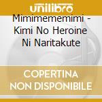 Mimimememimi - Kimi No Heroine Ni Naritakute cd