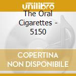 The Oral Cigarettes - 5150 cd