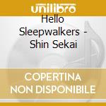 Hello Sleepwalkers - Shin Sekai cd musicale di Hello Sleepwalkers