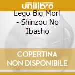 Lego Big Morl - Shinzou No Ibasho cd